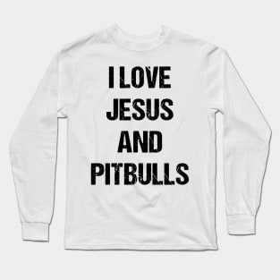 I Love Jesus and Pitbulls Text Based Design Long Sleeve T-Shirt